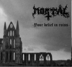 Mortal (GER-1) : Your Belief in Ruins